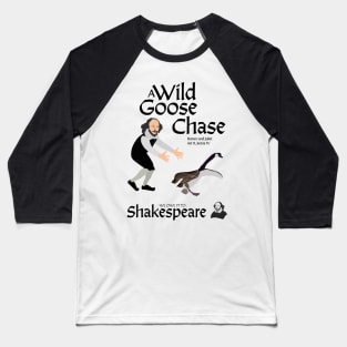 William Shakespeare - A Wild Goose Chase Baseball T-Shirt